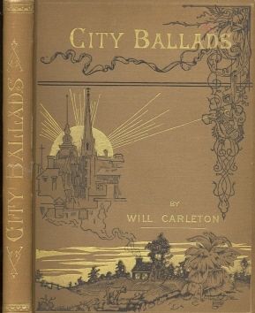 City Ballads. by Will Carleton. N.Y. 1886. illustrated.  