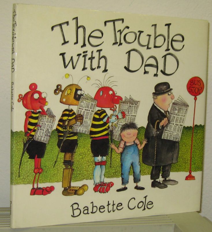 The Trouble With Dad by Babette Cole Funny Robot Story 9780399212062 